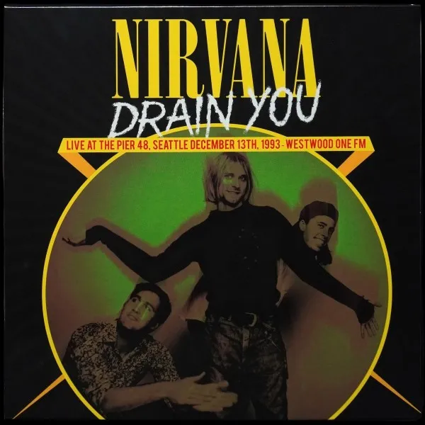 Drain You  (Live At The Pier 48, Seattle December 13th, 1993 - Westwood One FM)