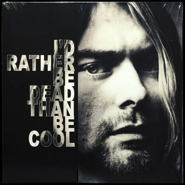 I'd Rather Be Dead Than Be Cool